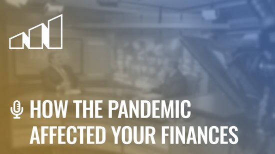 How the Pandemic Affected Your Finances- Season 4: Episode 9