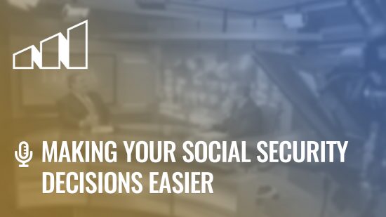 Making Your Social Security Decisions Easier – Season 1: Episode 12