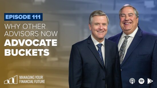 Why Other Advisors Now Advocate Buckets- Episode 111