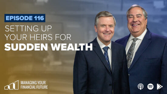 Setting Up Your Heirs for Sudden Wealth- Episode 116