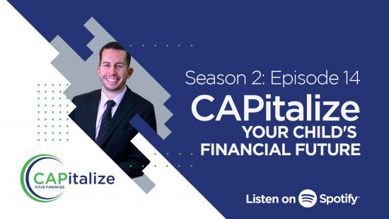 CAPitalize Your Child’s Financial Future- Season 2: Episode 14