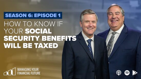 How To Know If Your Social Security Benefits Will Be Taxed- Season 6: Episode 1